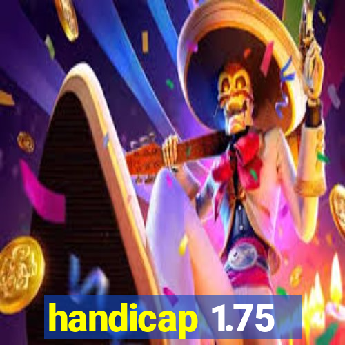 handicap 1.75